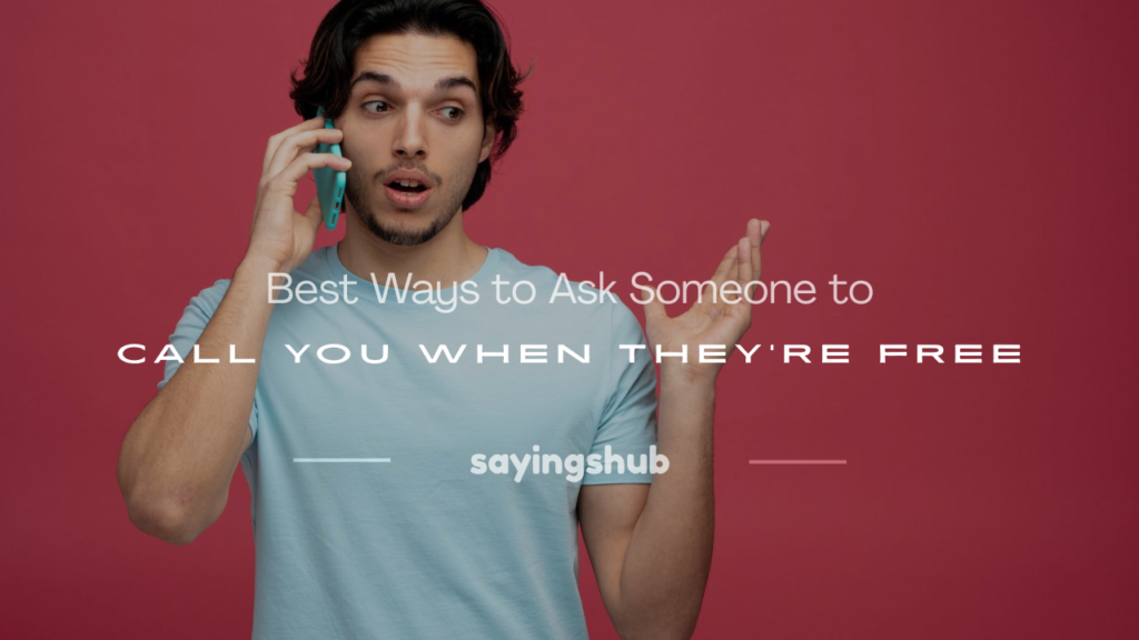how to ask someone to call you when they are free
