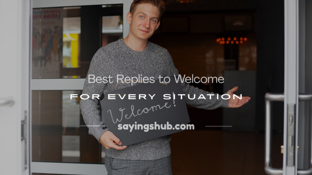 how do you respond to welcome
