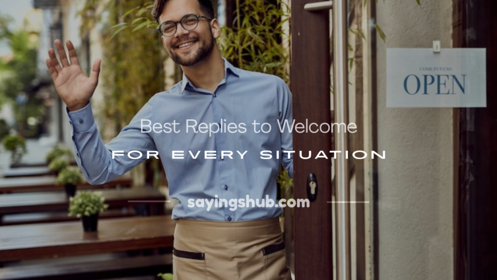 how do you respond to welcome