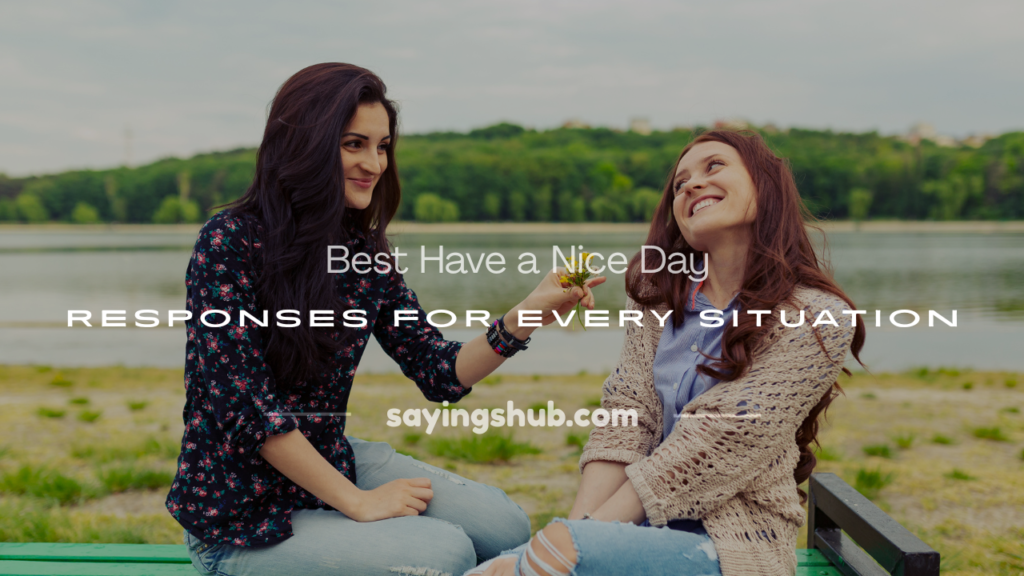 have a nice day responses