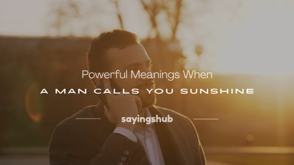 when a man calls you sunshine