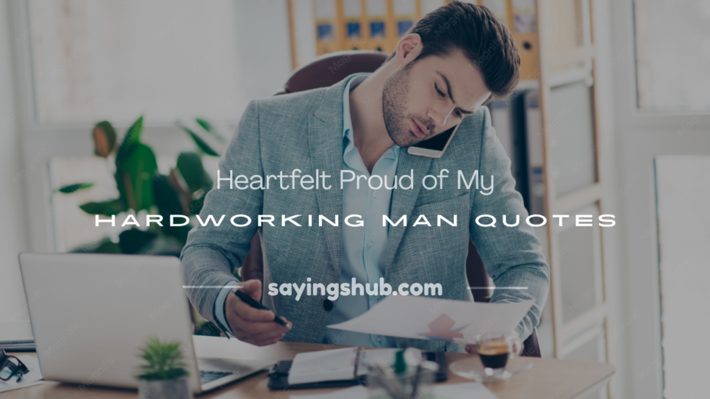 boyfriend proud of my hardworking man quotes