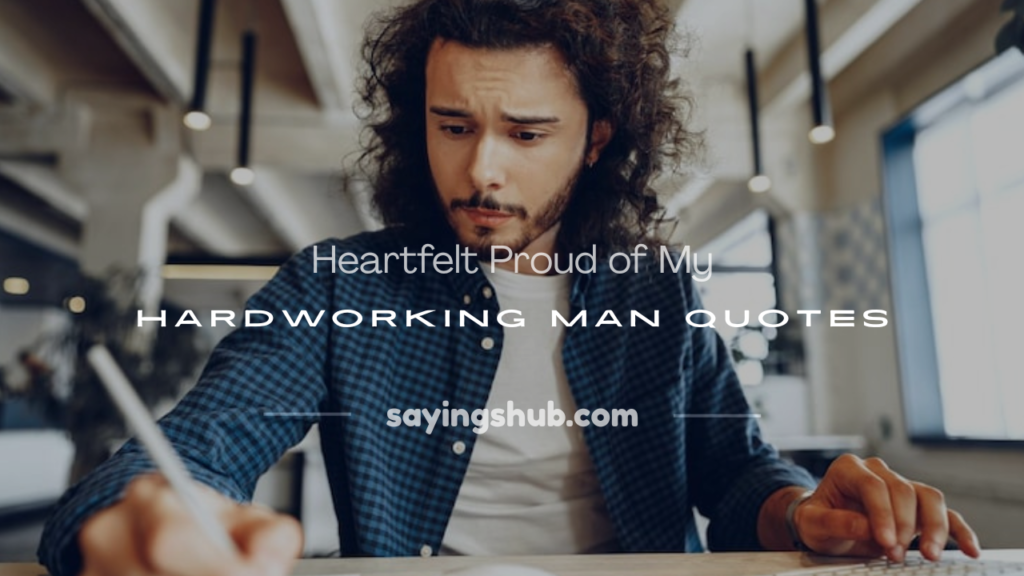 boyfriend proud of my hardworking man quotes