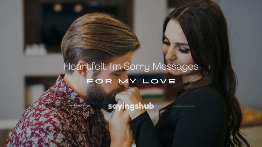 I'm sorry messages for my love