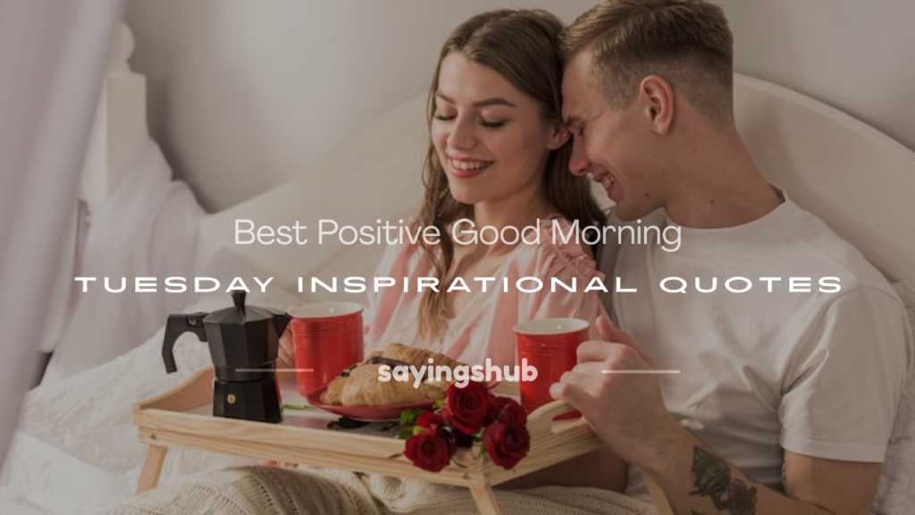 positive good morning tuesday inspirational quotes