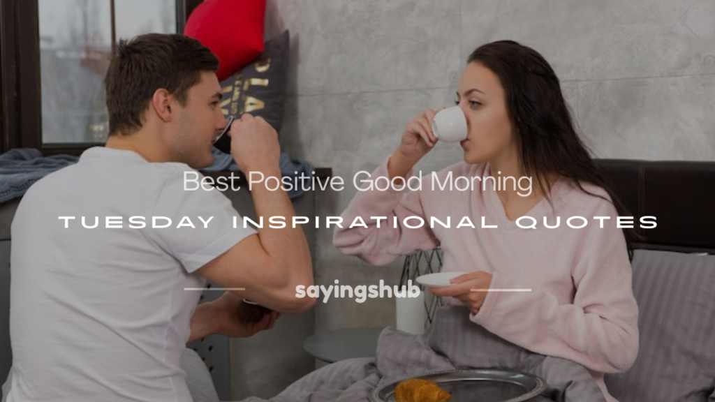 positive good morning tuesday inspirational quotes