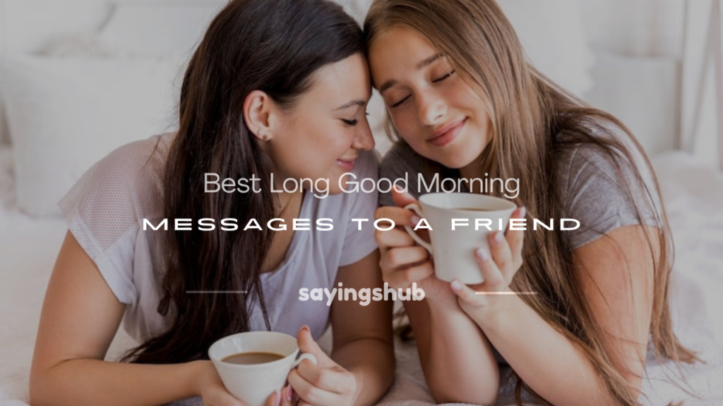 long good morning messages to a friend